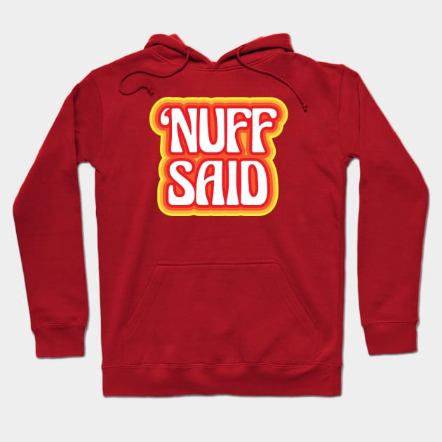 "Nuff Said" Hoodie by jepegdesign